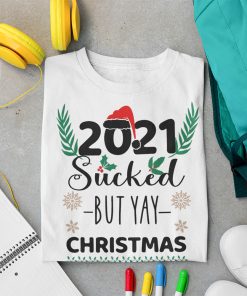 2021 Sucked But Yay Christmas Sweater – Funny Christmas Shirt – Christmas Tee
