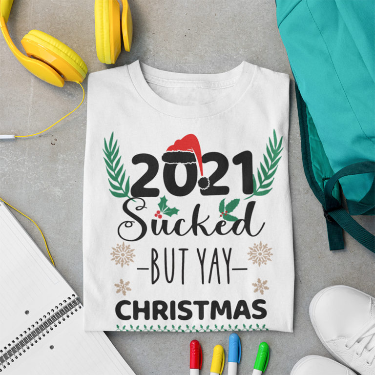 2021 Sucked But Yay Christmas Sweater – Funny Christmas Shirt – Christmas Tee