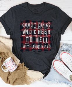 Good Tidings And Cheer Tee Shirt