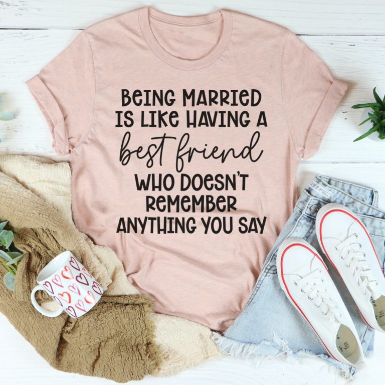 Being Married Is Like Tee Shirt