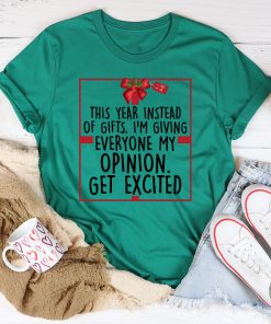 I’m Giving Everyone My Opinion This Year Tee Shirt I’m Giving Everyone My Opinion This Year Tee Shirt