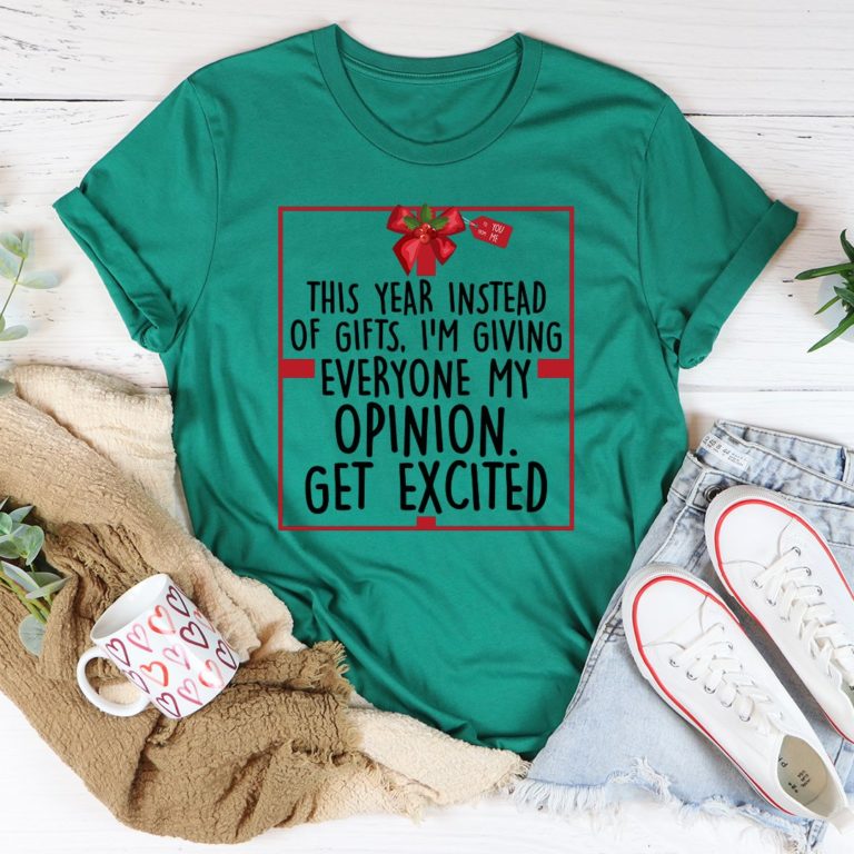 I’m Giving Everyone My Opinion This Year Tee Shirt