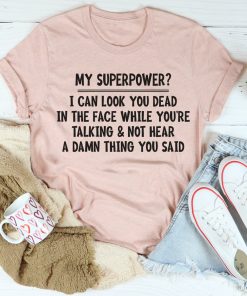 My Superpower Tee Shirt My Superpower Tee Shirt