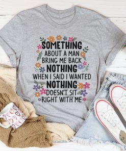 Something About A Man Tee Shirt Something About A Man Tee Shirt