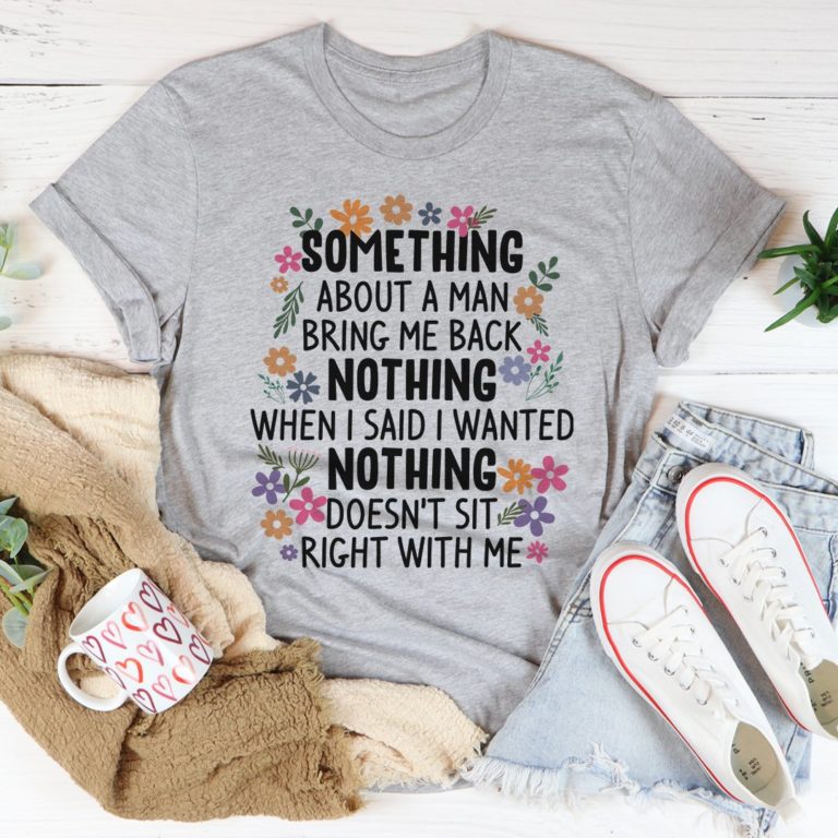 Something About A Man Tee Shirt