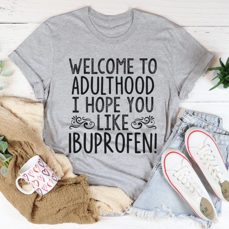 Welcome To Adulthood Tee Shirt