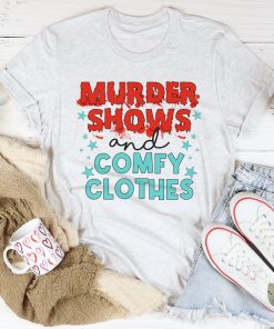 Murder Shows And Comfy Clothes Tee Shirt