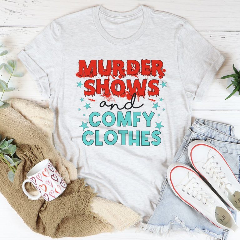 Murder Shows And Comfy Clothes Tee Shirt