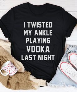 I Twisted My Ankle Tee Shirt