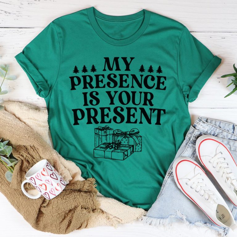 My Presence Is Your Present Tee Shirt