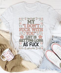 My List Is Getting A Mile Long Tee Shirt