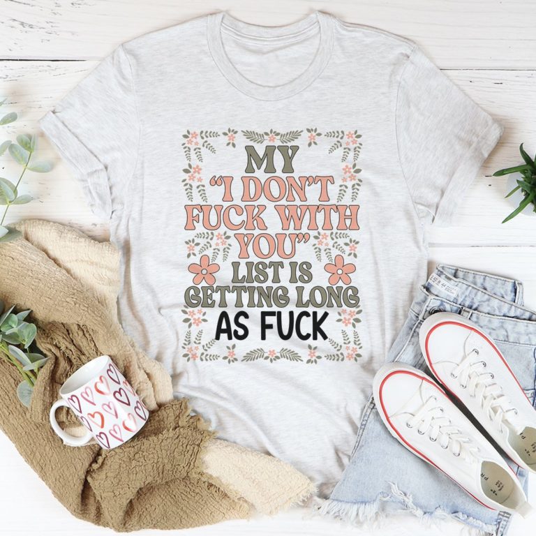 My List Is Getting A Mile Long Tee Shirt
