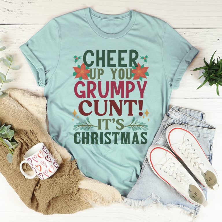 Cheer Up It’s Christmas Tee Shirt