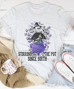 Stirring The Pot Since Birth Tee Shirt