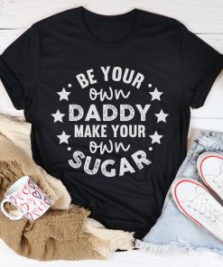 Be Your Own Daddy Tee Shirt