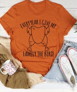 Every Year I Give My Family The Dinner Tee Shirt