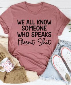 We All Know Someone Tee Shirt