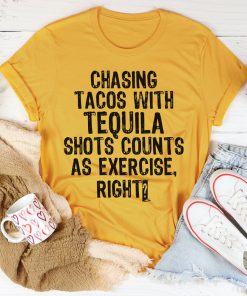 Chasing Tacos With Tequila Shots Tee Shirt