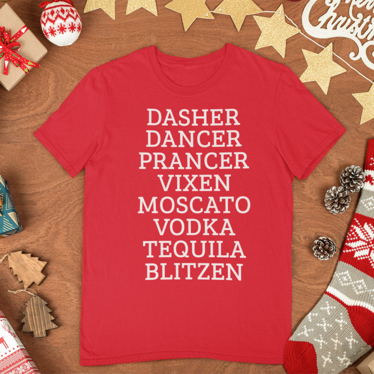 Dasher Dancer Prancer Vixen Moscato Vodka Tequila Blitzen Shirt Funny Christmas Gifts