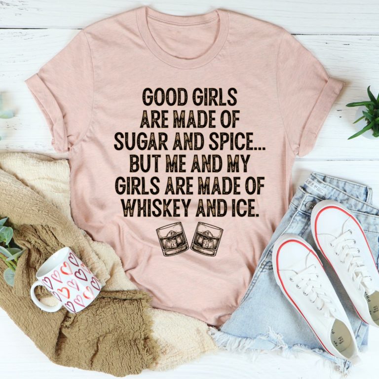 Good Girls Are Made Of Sugar &amp; Spice Tee Shirt