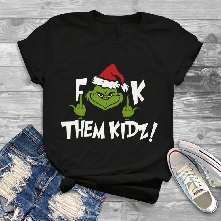 Grinch Santa Fuck Them Kidz Christmas Shirt (T-shirt, Hoodie Sweatshirt)