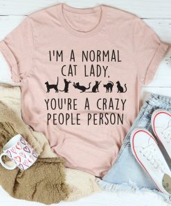 I’m A Normal Cat Lady Tee Shirt