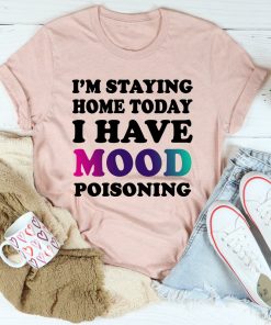 I’m Staying Home Today Tee Shirt