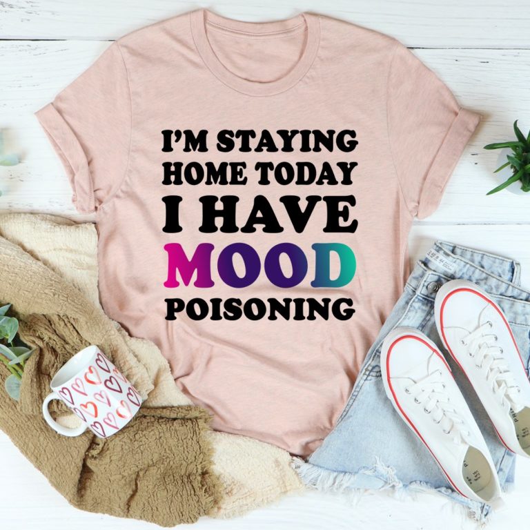 I’m Staying Home Today Tee Shirt