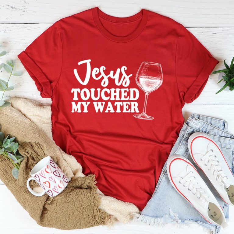 Jesus Touched My Water Tee Shirt