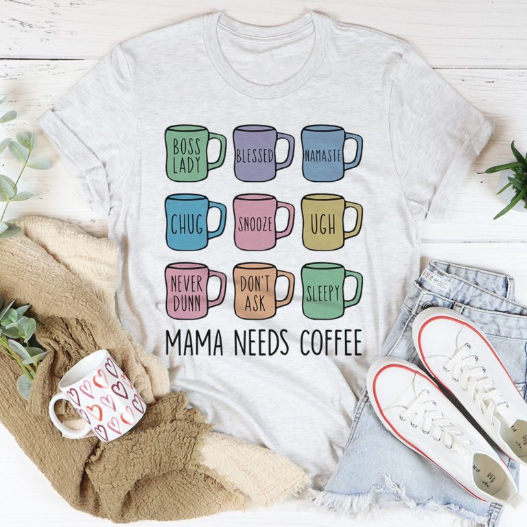 Mama Needs Coffee Tee Shirt