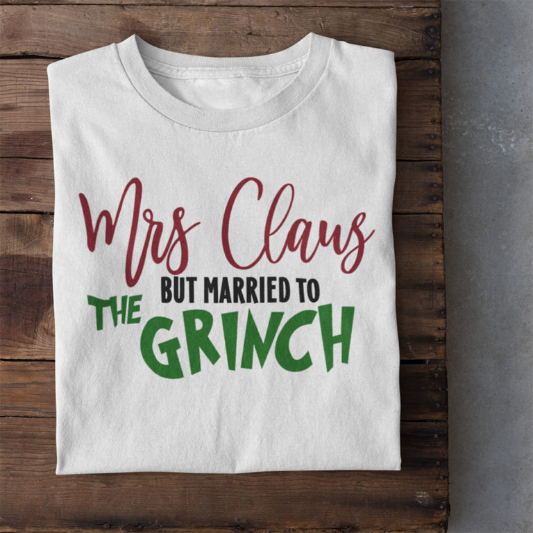 Mrs Claus But Married To The Grinch Funny Christmas Shirt