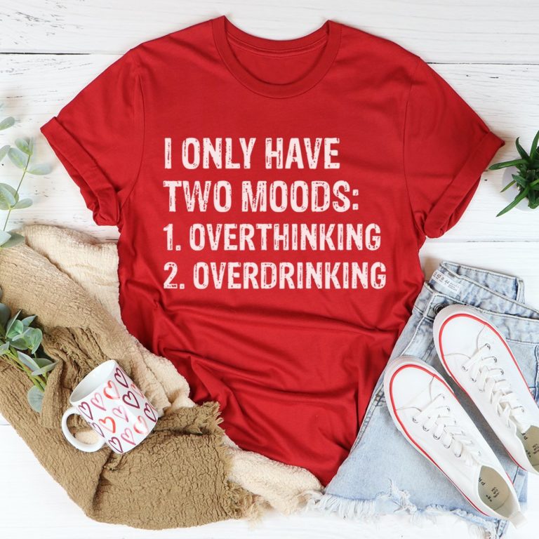 I Have Two Moods Tee Shirt