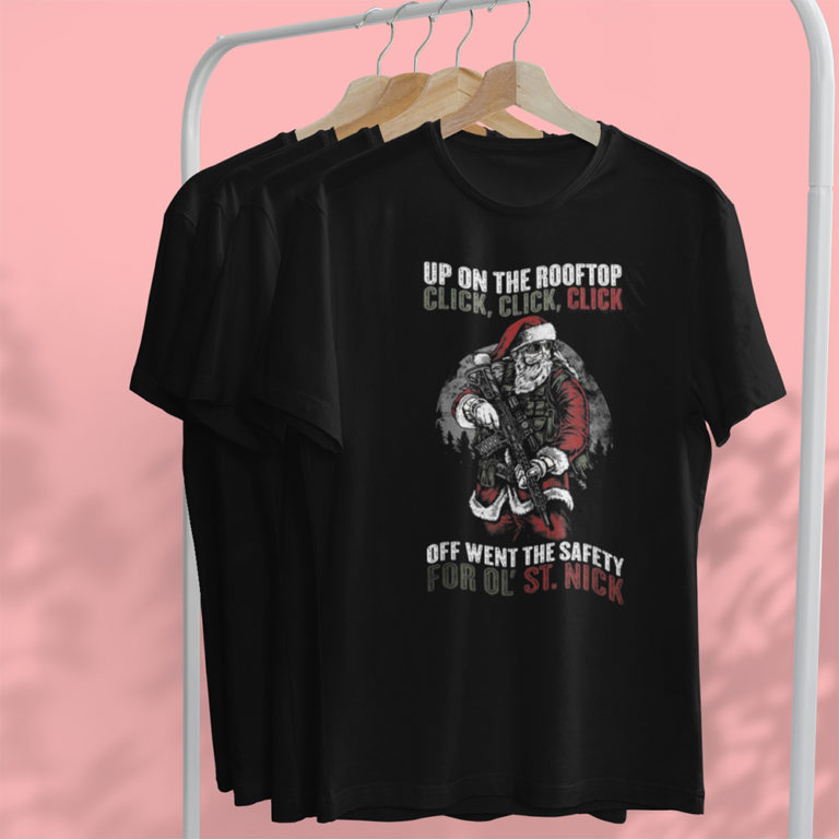 Santa Claus Up On The Rooftop Click Click Click Off Went The Safety Christmas T-Shirt