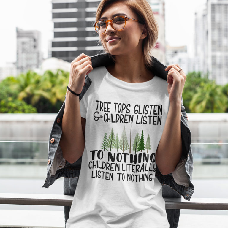 Tree Tops Glisten And Children Listen To Nothing Christmas Shirt Xmas Gifts