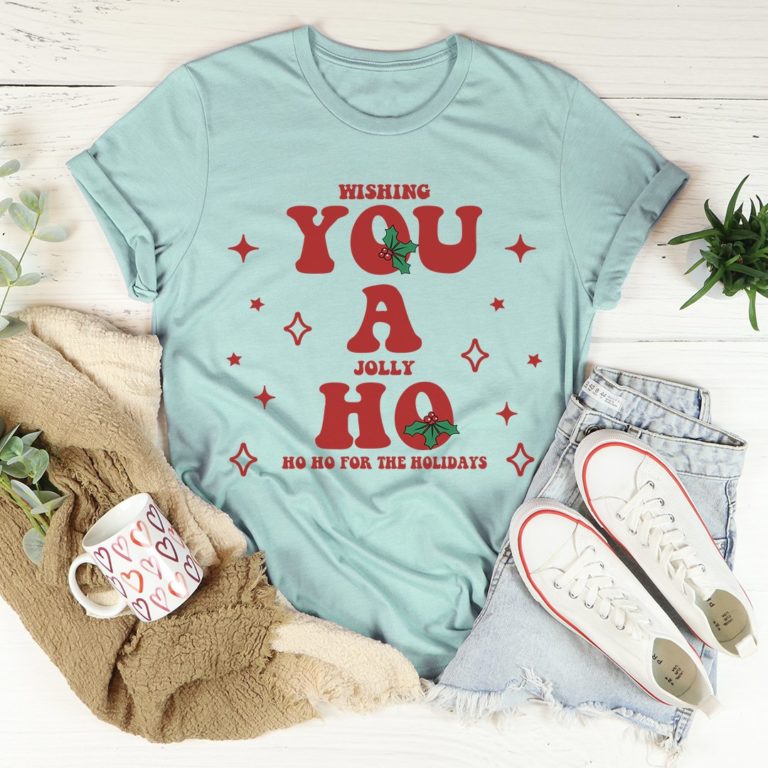 Wishing You A Jolly Ho Ho Ho For The Holidays Tee Shirt