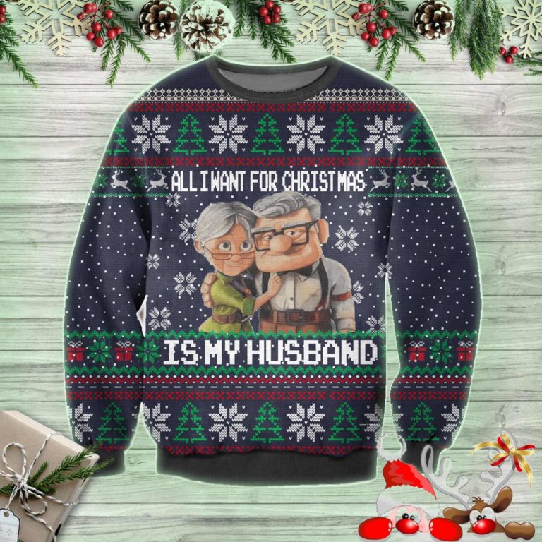 All I Want For Christmas Is My Husband Ugly Sweatshirt