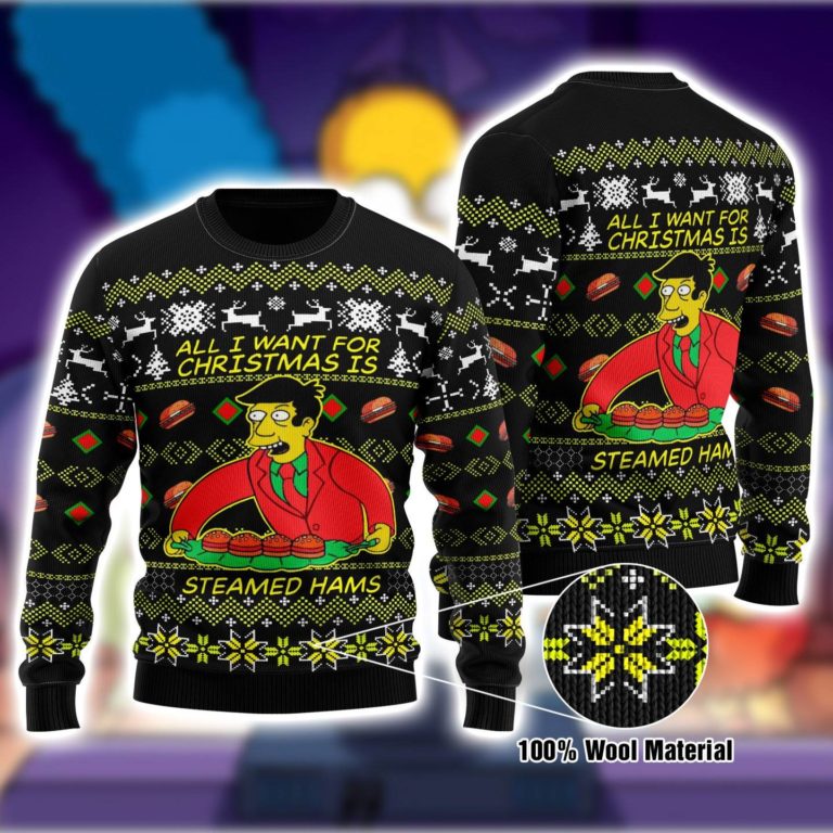 All I Want For Christmas Is Steamed Hams Ugly Christmas Sweatshirt