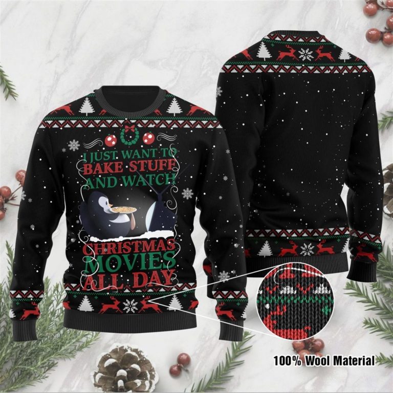 I Just Want To Bake Stuff And Watch Christmas Movies All Day Penguin Christmas Ugly Sweater RBSWEATSHIRT511