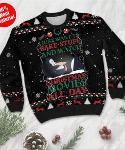 I Just Want To Bake Stuff And Watch Christmas Movies All Day Penguin Christmas Ugly Sweater RBSWEATSHIRT511 I Just Want To Bake Stuff And Watch Christmas Movies All Day Penguin Christmas Ugly Sweater RBSWEATSHIRT511