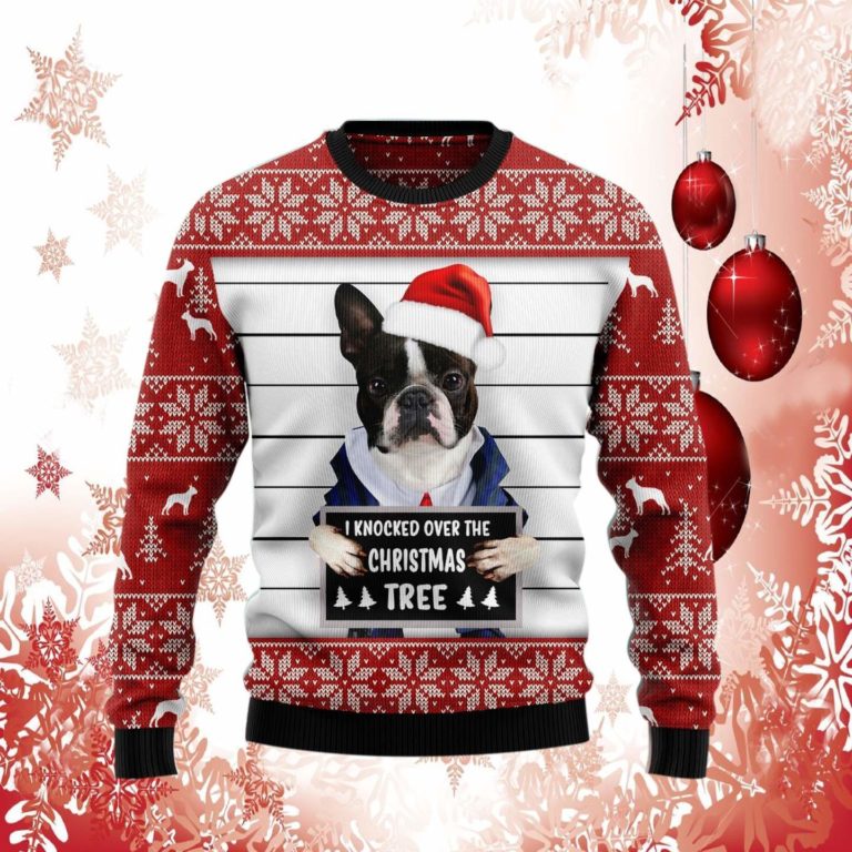 I Knocked Over The Christmas Tree Boston Terrier Ugly Christmas Sweater
