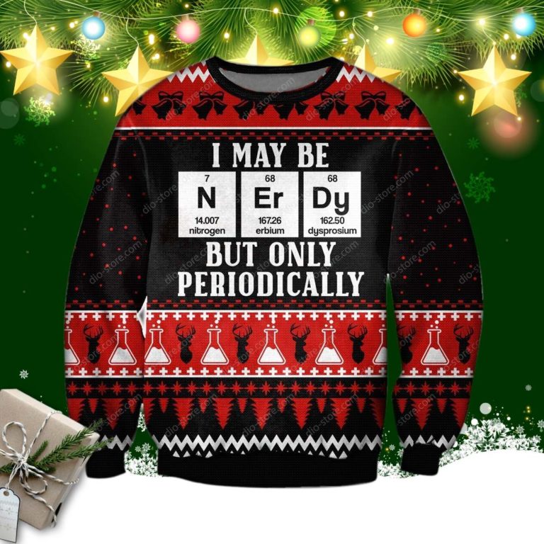 I May Be Nerdy But Only Periodically 3d Print Ugly Christmas Sweater
