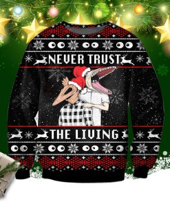 Never Trust The Living Knitting Pattern 3d Print Ugly Sweater