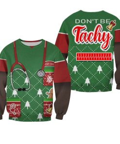 Nurse Don’t Be Tachy 3D Printed Ugly Christmas Sweatshirt