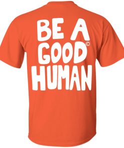 Nomad Be A Good Human (Front &amp; Back Design) Shirt (T-Shirt, Hoodie,Ladies Shirt)