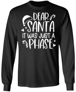 Dear Santa It Was Just A Phase Christmas Shirt (T-Shirt, Hoodie,Ladies Shirt)