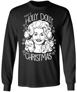 Have A Holly Dolly Christmas Shirt (T-Shirt, Hoodie,Ladies Shirt)