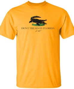 Don’t Tread On Florida Ron Desantis Shirt (T-Shirt, Hoodie,Ladies Shirt)