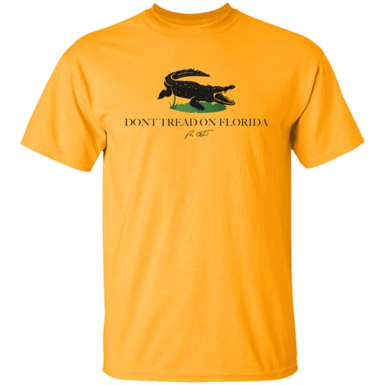 Don’t Tread On Florida Ron Desantis Shirt (T-Shirt, Hoodie,Ladies Shirt)