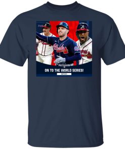 Atlanta Braves Postseason 2021 On To The World Series Shirt (T-Shirt, Hoodie,Ladies Shirt)