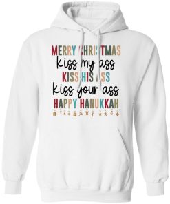 Merry Christmas Kiss My Ass Kiss His Ass Kiss Your Ass Happy Hanukkah Shirt